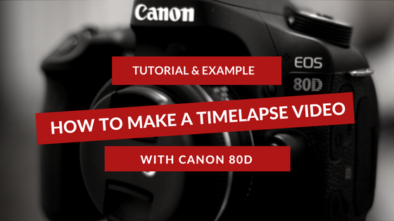 Canon 80D timelapse video